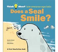 Does a Seal Smile?: Think About ... How Everyone Says Hello