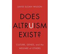 Does Altruism Exist?: Culture, Genes, and the Welfare of Others (Foundational Questions in Science)