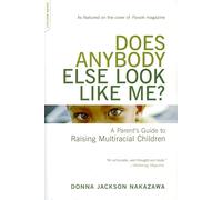 Does Anybody Else Look Like Me?: A Parent's Guide To Raising Multiracial Children