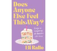Does Anyone Else Feel This Way? : Essays on Conquering the Quarter-Life Crisis