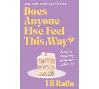 Does Anyone Else Feel This Way?: Essays on Conquering the Quarter-Life Crisis