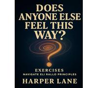 Does Anyone Else Feel This Way? Exercises: Navigate Eli Rallo Principles