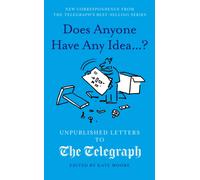 Does Anyone Have Any Idea...? : Unpublished Letters to the Daily Telegraph