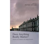 DOES ANYTHING REALLY MATTER?:PARFIT ON OBJECTIVITY CLOTH: Essays on Parfit on Objectivity