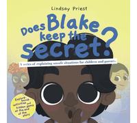 Does Blake Keep the Secret?: A series of explaining unsafe situations for children and parents. (The Grooming Awareness Series)