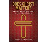Does Christ Matter? : An Anglican and a Jesuit in Dialogue