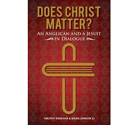 Does Christ Matter? : An Anglican and a Jesuit in Dialogue
