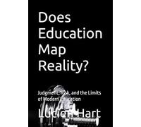 Does Education Map Reality?: Judgment, Risk, and the Limits of Modern Education