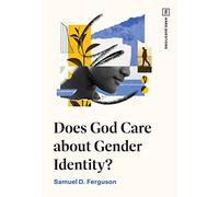Does God Care about Gender Identity? (TGC Hard Questions)