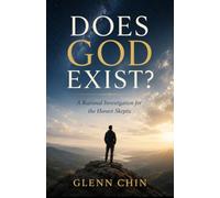 DOES GOD EXIST: A Rational Investigation for the Honest Skeptic