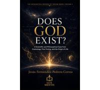Does God Exist?: A Scientific and Philosophical Case from Cosmology, Fine-Tuning, and the Origin of Life (THE INTELLECTUAL DEFENSE OF THEISM SERIES)