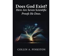 Does God Exist?: Here Are Seven Scientific Proofs He Does