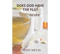 Does God have the flu?: Never!