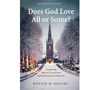 Does God Love All or Some?: Comparing Biblical Extensivism and Calvinism’s Exclusivism