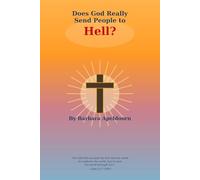 . Does God really send people to Hell?: Understanding God's heart, human choice, and eternal separation with full scriptural context.