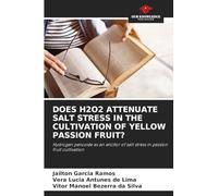 Does H2o2 Attenuate Salt Stress in the Cultivation of Yellow Passion Fruit?: Hydrogen peroxide as an elicitor of salt stress in passion fruit cultivation