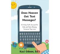 Does Heaven Get Text Messages?: A 31-Day Faith Journal for Kids and Teens Missing Someone They Love