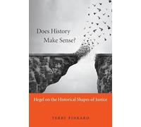 Does History Make Sense?: Hegel on the Historical Shapes of Justice