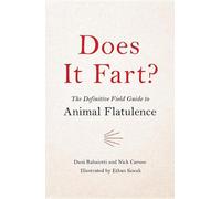 Does It Fart?: The Definitive Field Guide to Animal Flatulence by Nick Caruso (E
