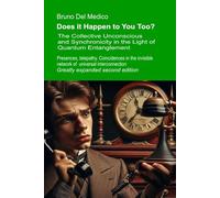 Does it Happen to You Too? Greatly expanded second edition: The Collective Unconscious and Synchronicity in the Light of Quantum Entanglement. ... Texts by Bruno Del Medico in English. (ING))