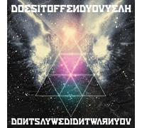 Does It Offend You Yeah - Don T Say We Didn T Warn You