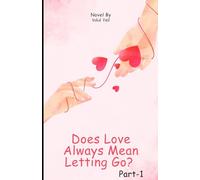 Does Love Always Mean Letting Go?: Part 1 - The Beginning of a Love Story