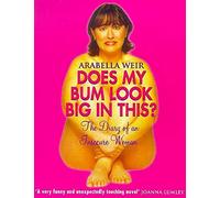 Does my Bum Look Big in This?: The Diary of an Insecure Woman