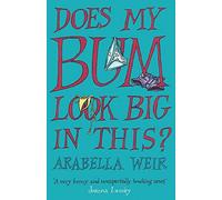 Does my Bum Look Big in This?: The Diary of an Insecure Woman