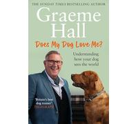 Does My Dog Love Me? : Understanding how your dog sees the world