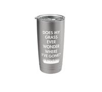 Does My Grass Wonder Where I’ve Gone Stainless Steel Insulated Tumbler