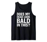 Does My Head Look Bald Funny Sarcastic Balding Humour Tank Top