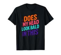 Does My Head Look Bald in This - Funny Baldness Joke T-Shirt