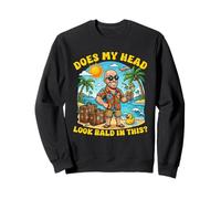 Does My Head Look Bald in This Funny Vacation Dad Joke Sweatshirt