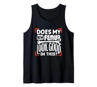 Does My New Broken Femur Bone Injury Look Good in This Tank Top