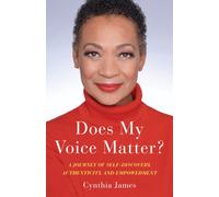 Does My Voice Matter?: A Journey of Self-Discovery, Authenticity, and Empowerment