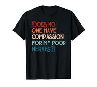 Does No One Have Compassion for My Poor Nerves Jane Austen T-Shirt