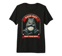 Does Not Want Your Input Funny Cat Premium T-Shirt