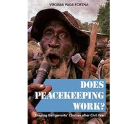 Does Peacekeeping Work?: Shaping Belligerents' Choices after Civil War: Shaping Belligerents' Choices After Civil War