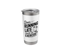 Does Running Late Count As Exercise Stainless Steel Insulated Tumbler