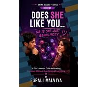 DOES SHE LIKE YOU OR IS SHE JUST BEING NICE?: A Girl's Honest Guide to Reading Attraction Without Overthinking Everything (DATING DECODED)