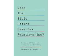 Does the Bible Affirm Same-Sex Relationships? Examining 10 Claims about Scripture and Sexuality (Biblical response to lgbtq+, homosexuality)