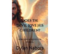 Does the Devil Love His Children?: For God So Loved the World... (All Inclusivity)