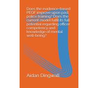 Does the evidence-based PEQF improve upon past police training? Does the current model fulfil its full potential regarding officer competency and ... Theory and Practice for Future Competency)