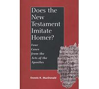 Does the New Testament Imitate Homer? - Four Cases from the Acts of the Apostles