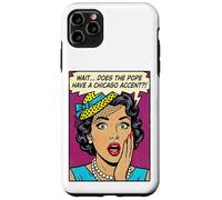 Does The Pope Have A Chicago Accent Funny Comic Case for iPhone 11 Pro Max