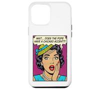 Does The Pope Have A Chicago Accent Funny Comic Case for iPhone 12 Pro Max