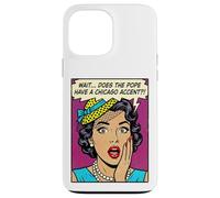 Does The Pope Have A Chicago Accent Funny Comic Case for iPhone 13 Pro Max