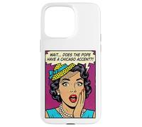 Does The Pope Have A Chicago Accent Funny Comic Case for iPhone 15 Pro Max
