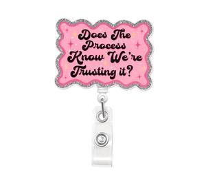Does The Process Know We are Badge Reel Funny Nurse Office Workers Quotes Badge Holder with Retractable Alligator Clip for Nursing Student RN LPN CNA MA Medical Worker Teacher Doctor Gifts 2 Inches