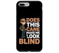 Does This Cane Make Me Look Blind ---- Case for iPhone 7 Plus/8 Plus